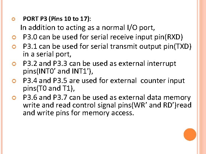  PORT P 3 (Pins 10 to 17): In addition to acting as a