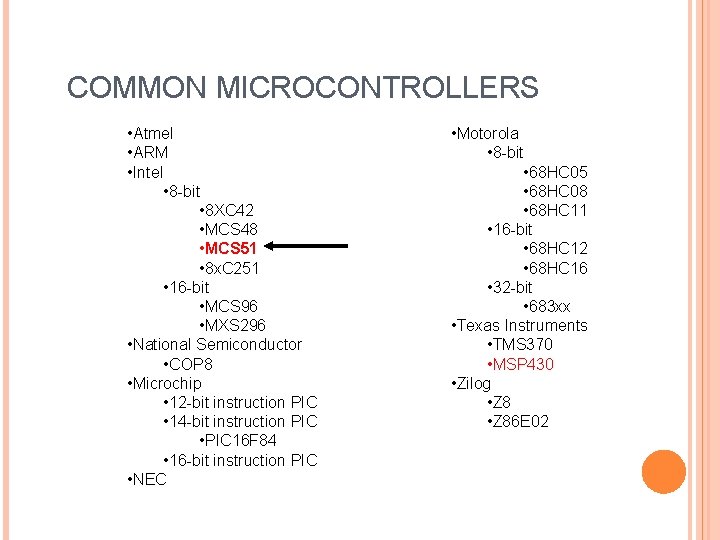 COMMON MICROCONTROLLERS • Atmel • ARM • Intel • 8 -bit • 8 XC