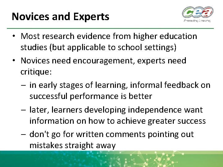 Novices and Experts • Most research evidence from higher education studies (but applicable to