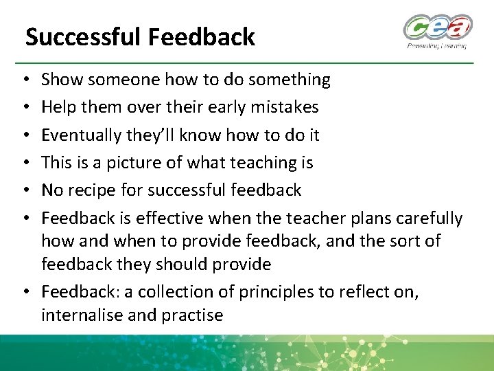 Successful Feedback Show someone how to do something Help them over their early mistakes