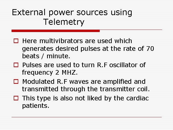 External power sources using Telemetry o Here multivibrators are used which generates desired pulses
