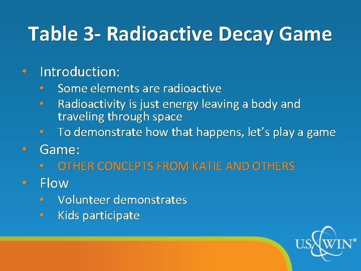 Table 3 - Radioactive Decay Game • Introduction: • Some elements are radioactive •
