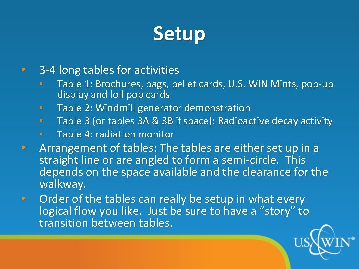 Setup • 3 -4 long tables for activities • • • Table 1: Brochures,