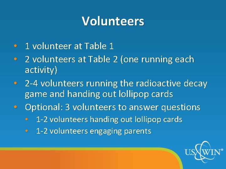 Volunteers • 1 volunteer at Table 1 • 2 volunteers at Table 2 (one