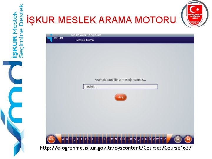 İŞKUR MESLEK ARAMA MOTORU http: //e-ogrenme. iskur. gov. tr/oyscontent/Courses/Course 162/ 