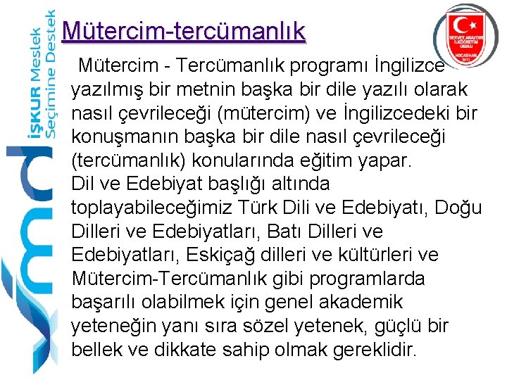 Mütercim-tercümanlık Mütercim - Tercümanlık programı İngilizce yazılmış bir metnin başka bir dile yazılı olarak