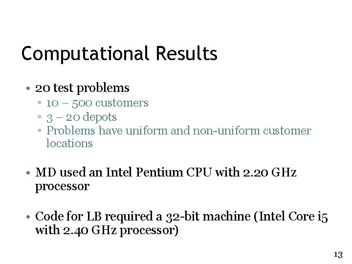 Computational Results • 20 test problems ▫ 10 – 500 customers ▫ 3 – Computational Results • 20 test problems ▫ 10 – 500 customers ▫ 3 –