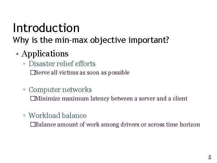 Introduction Why is the min-max objective important? • Applications ▫ Disaster relief efforts �Serve Introduction Why is the min-max objective important? • Applications ▫ Disaster relief efforts �Serve