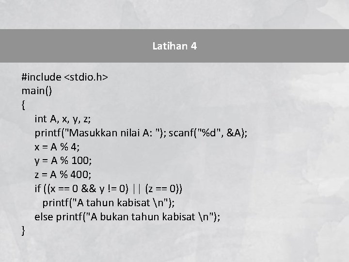 Latihan 4 #include <stdio. h> main() { int A, x, y, z; printf("Masukkan nilai