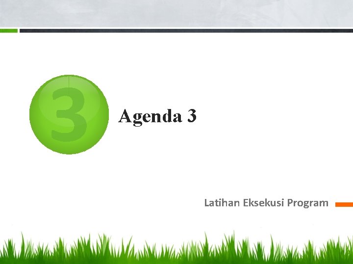 3 Agenda 3 Latihan Eksekusi Program 