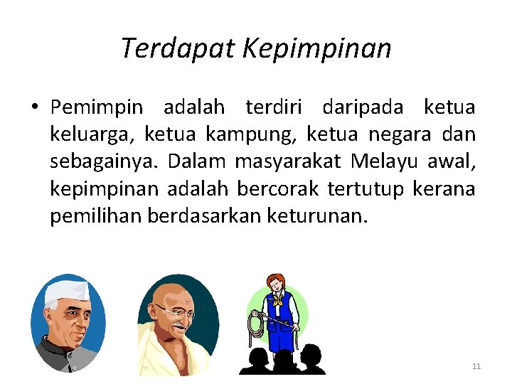 Terdapat Kepimpinan • Pemimpin adalah terdiri daripada ketua keluarga, ketua kampung, ketua negara dan