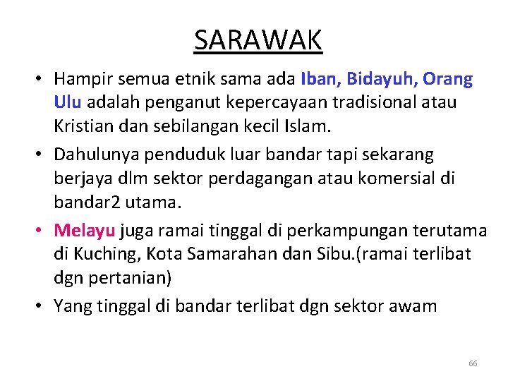 SARAWAK • Hampir semua etnik sama ada Iban, Bidayuh, Orang Ulu adalah penganut kepercayaan