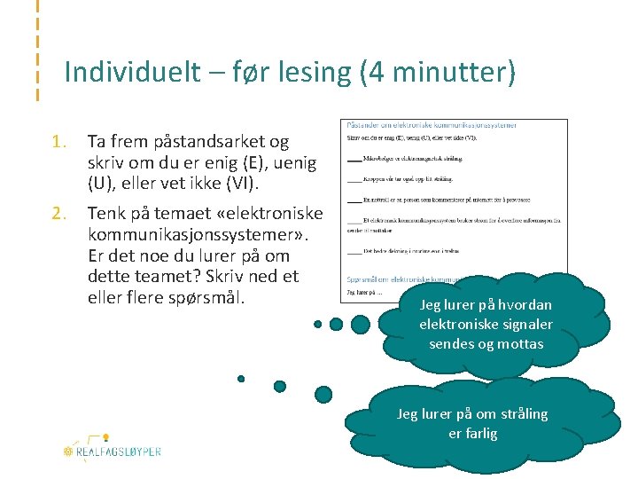 Individuelt – før lesing (4 minutter) 1. Ta frem påstandsarket og skriv om du