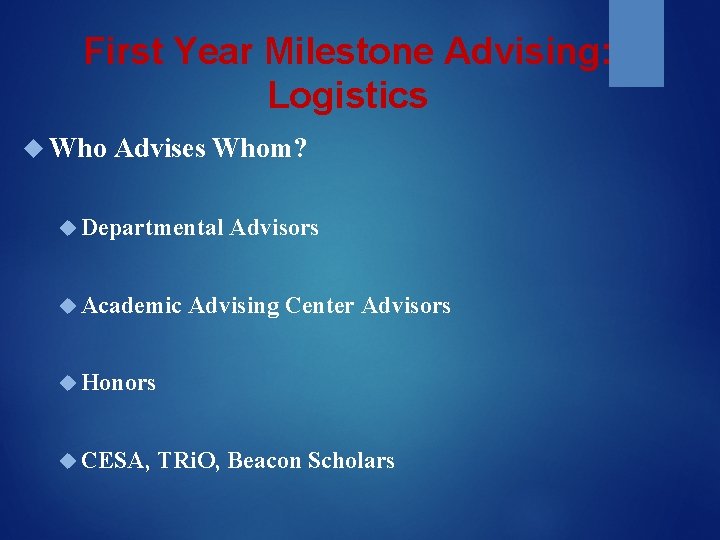 First Year Milestone Advising: Logistics Who Advises Whom? Departmental Academic Advisors Advising Center Advisors