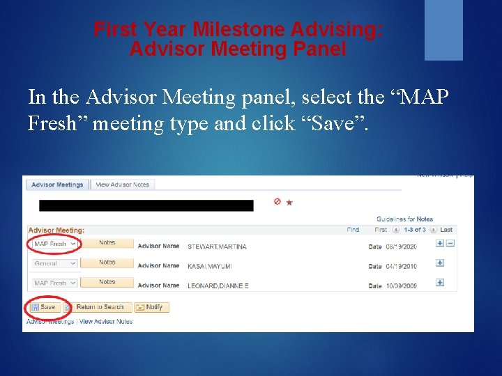 First Year Milestone Advising: Advisor Meeting Panel In the Advisor Meeting panel, select the