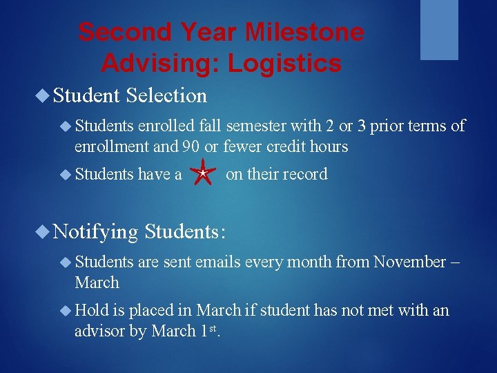 Second Year Milestone Advising: Logistics Student Selection Students enrolled fall semester with 2 or