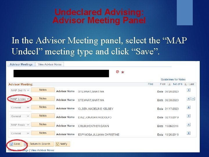 Undeclared Advising: Advisor Meeting Panel In the Advisor Meeting panel, select the “MAP Undecl”