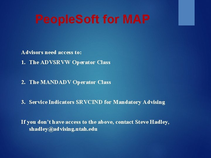 People. Soft for MAP Advisors need access to: 1. The ADVSRVW Operator Class 2.