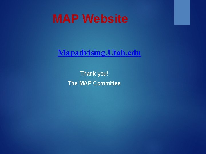 MAP Website Mapadvising. Utah. edu Thank you! The MAP Committee 