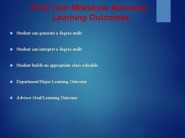 First Year Milestone Advising : Learning Outcomes Student can generate a degree audit Student