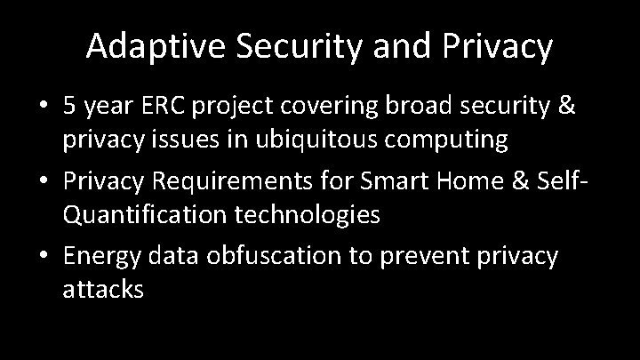 Adaptive Security and Privacy • 5 year ERC project covering broad security & privacy