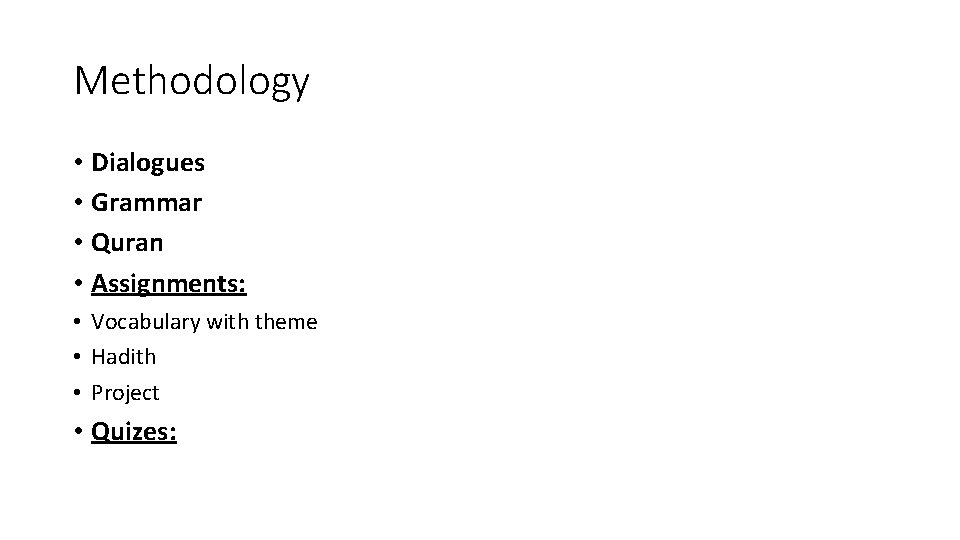 Methodology • Dialogues • Grammar • Quran • Assignments: • Vocabulary with theme •