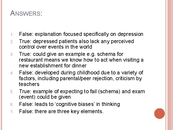 ANSWERS: 1. 2. 3. 4. 5. 6. 7. False: explanation focused specifically on depression