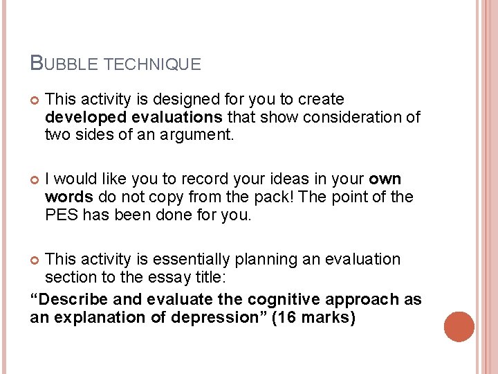 BUBBLE TECHNIQUE This activity is designed for you to create developed evaluations that show