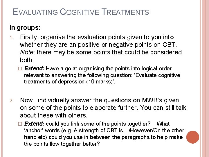 EVALUATING COGNITIVE TREATMENTS In groups: 1. Firstly, organise the evaluation points given to you