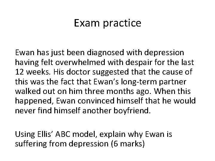 Exam practice Ewan has just been diagnosed with depression having felt overwhelmed with despair