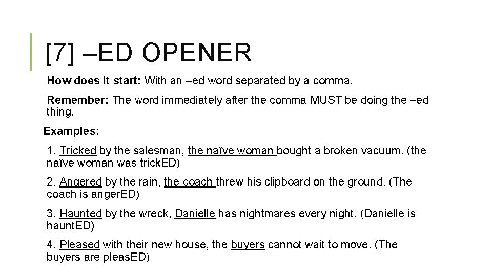 [7] –ED OPENER How does it start: With an –ed word separated by a