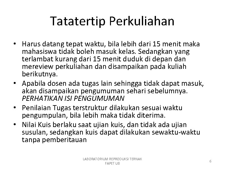 Tatatertip Perkuliahan • Harus datang tepat waktu, bila lebih dari 15 menit maka mahasiswa