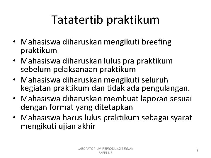 Tatatertib praktikum • Mahasiswa diharuskan mengikuti breefing praktikum • Mahasiswa diharuskan lulus praktikum sebelum