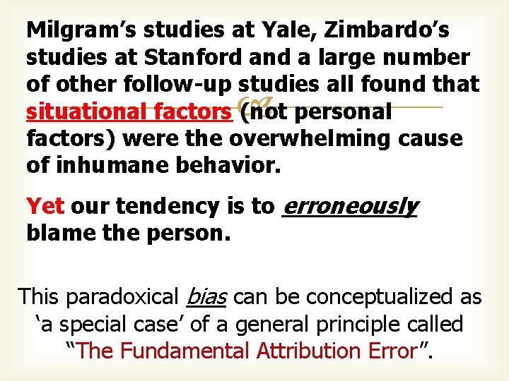 Milgram’s studies at Yale, Zimbardo’s studies at Stanford and a large number of other