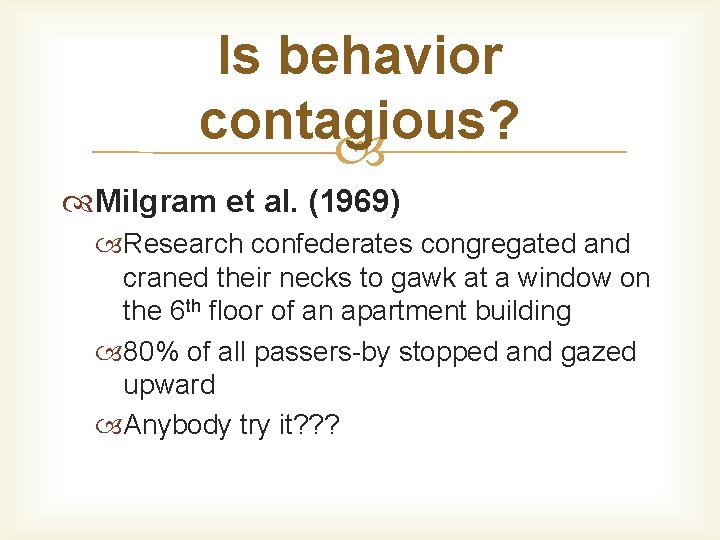 Is behavior contagious? Milgram et al. (1969) Research confederates congregated and craned their necks