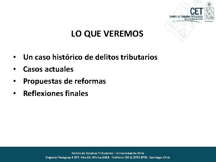 LO QUE VEREMOS • • Un caso histórico de delitos tributarios Casos actuales Propuestas