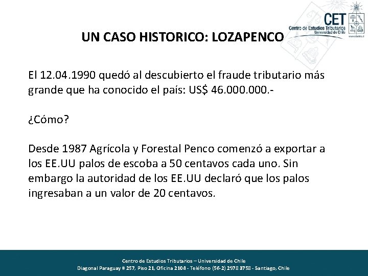 UN CASO HISTORICO: LOZAPENCO El 12. 04. 1990 quedó al descubierto el fraude tributario