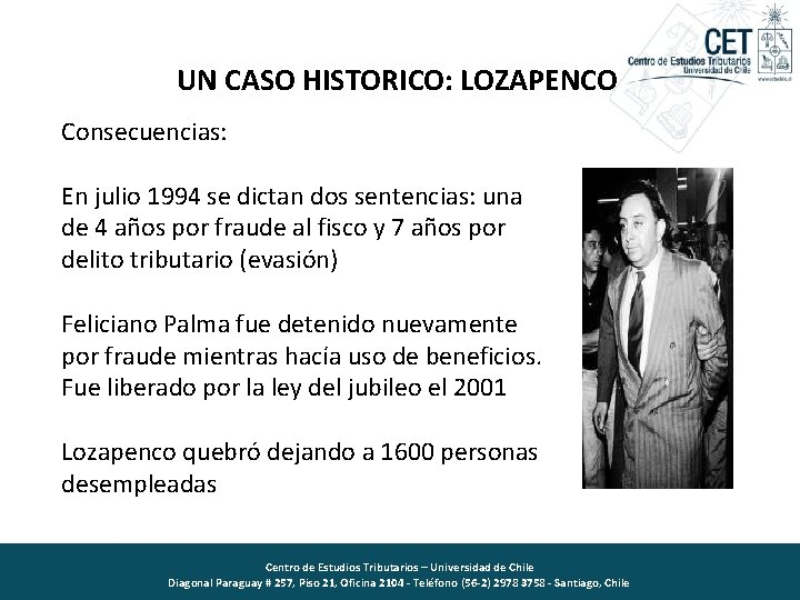 UN CASO HISTORICO: LOZAPENCO Consecuencias: En julio 1994 se dictan dos sentencias: una de