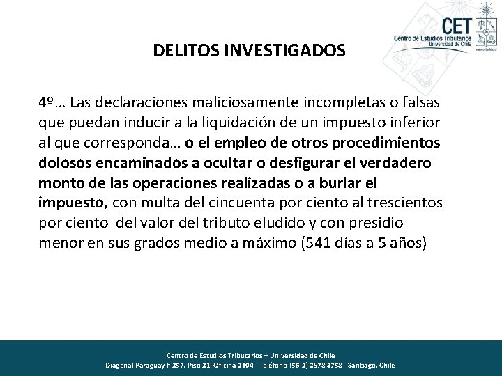 DELITOS INVESTIGADOS 4º… Las declaraciones maliciosamente incompletas o falsas que puedan inducir a la