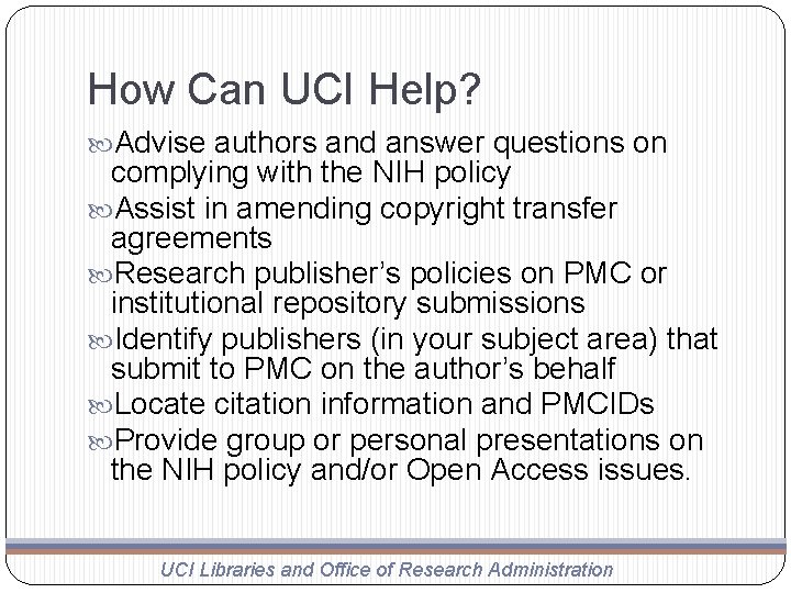 How Can UCI Help? Advise authors and answer questions on complying with the NIH