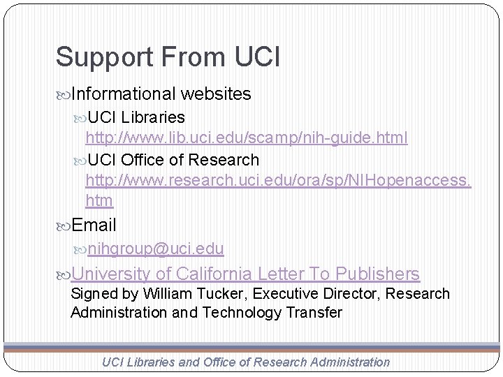 Support From UCI Informational websites UCI Libraries http: //www. lib. uci. edu/scamp/nih-guide. html UCI