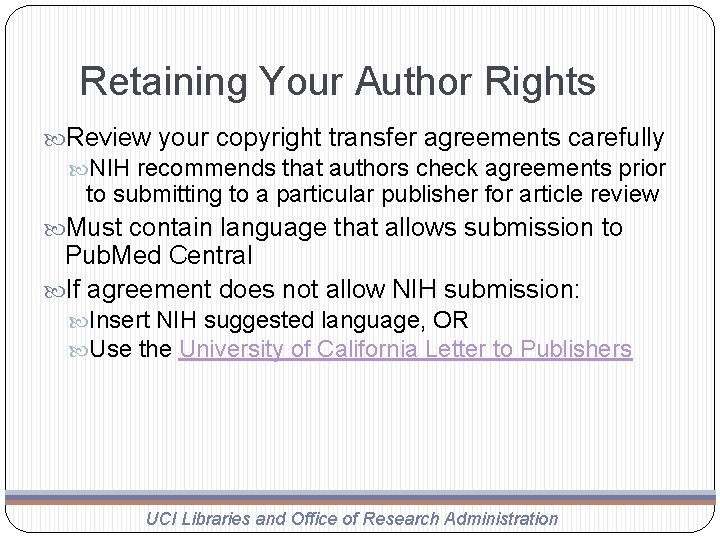 Retaining Your Author Rights Review your copyright transfer agreements carefully NIH recommends that authors