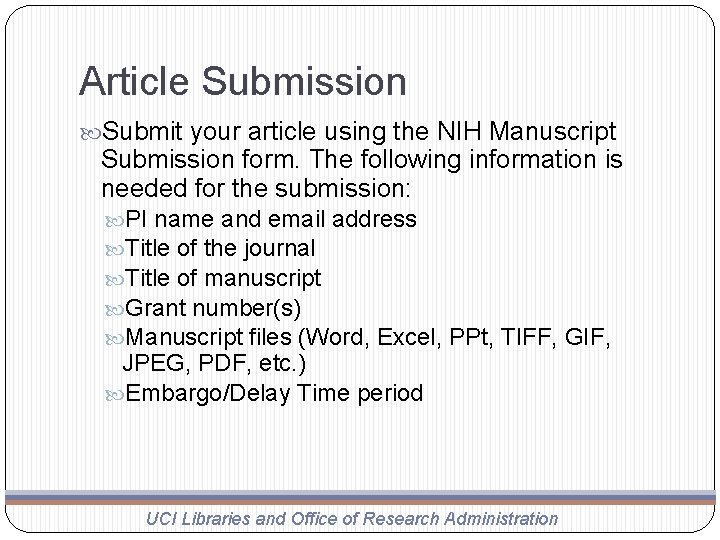 Article Submission Submit your article using the NIH Manuscript Submission form. The following information