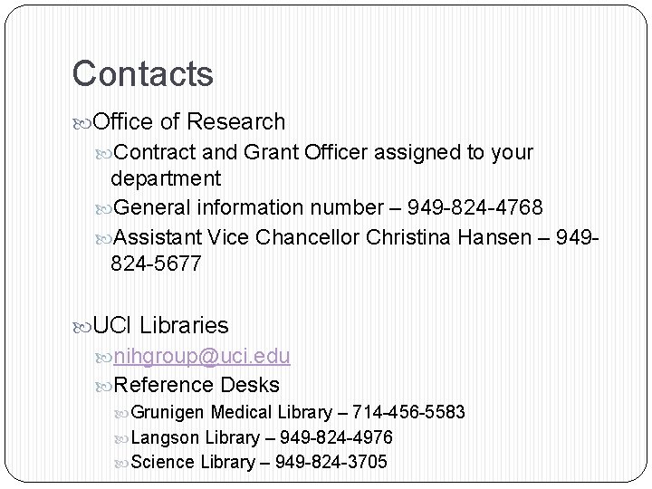 Contacts Office of Research Contract and Grant Officer assigned to your department General information