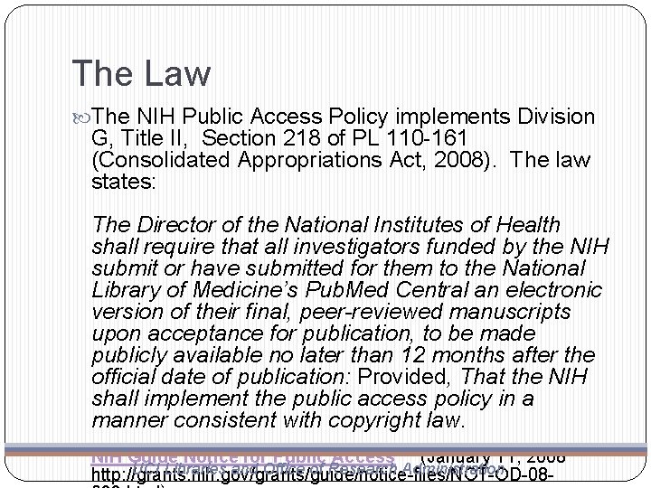 The Law The NIH Public Access Policy implements Division G, Title II, Section 218
