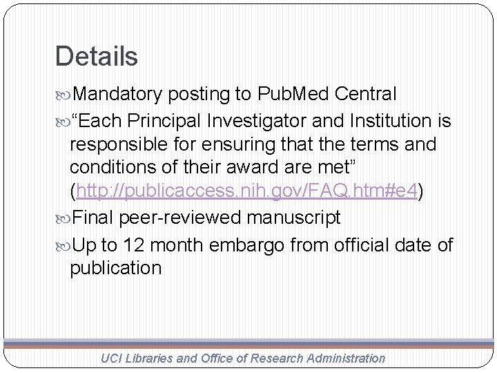 Details Mandatory posting to Pub. Med Central “Each Principal Investigator and Institution is responsible