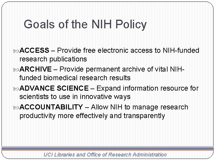 Goals of the NIH Policy ACCESS – Provide free electronic access to NIH-funded research