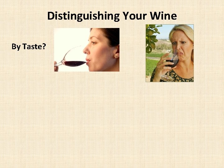 Distinguishing Your Wine By Taste? 