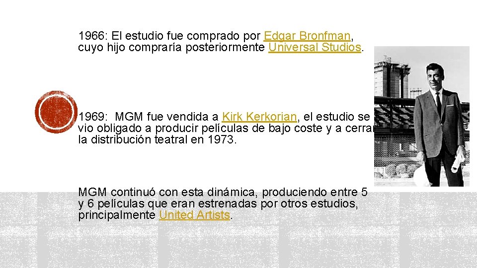 1966: El estudio fue comprado por Edgar Bronfman, cuyo hijo compraría posteriormente Universal Studios.