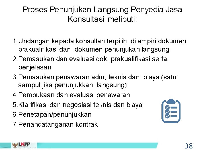 Proses Penunjukan Langsung Penyedia Jasa Konsultasi meliputi: Level 1. Undangan kepada konsultan terpilih dilampiri